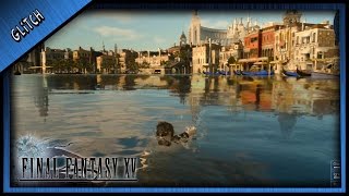 GLITCH  SORTIR DE LA CARTE ET NAGER DANS ALTISSIA  FINAL FANTASY XV [upl. by Ojybbob]