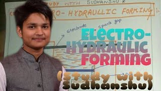 Electro hydraulic metal formingUnconvential metal formingStudy with sudhanshuSSVGIMchanicl engg [upl. by Noella]