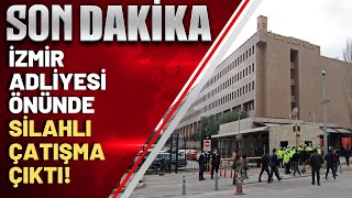 SON DAKİKA İzmir Adliyesi önünde iki grup arasında silahlı çatışma çıktı [upl. by Now]