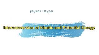 Interconversion of Kinetic and Potential energy [upl. by Haswell78]