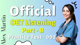 OET Listening Part B  Official Practice 002  Alex Martin oetlistening  OET Answers [upl. by Kornher]