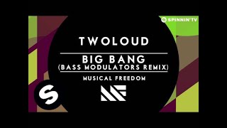 twoloud  Big Bang Bass Modulators Remix OUT NOW [upl. by Lewendal831]