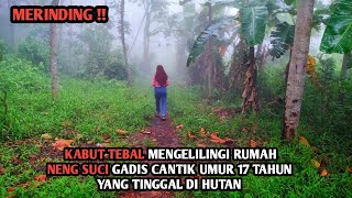 PART II  BIKIN MERINDING  TIBA TIBA RUMAH NENG SUCI DI KELILINGI KABUT TEBAL [upl. by Etyam134]