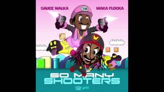 Sauce Walka x Waka Flocka  quotSo Many Shootersquot [upl. by Gaeta166]