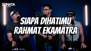 Siapa Dihatimu  Rahmat EkamatraCOVER [upl. by Rehpretsirhc]