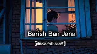 Barish ban jana slowedReverbnew trending lofi songlovesong [upl. by Branham]