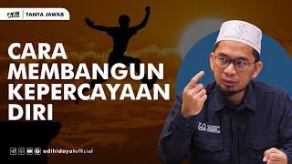 Cara Membangun Kepercayaan Diri  Ustadz Adi Hidayat [upl. by Hgeilhsa629]