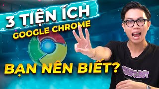 3 Extensions tiện ích mở rộng mà ai cũng nên biết [upl. by Auston]