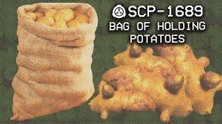 SCP1689  Bag of Holding Potatoes  Object Class  Safe  SelfReplicating SCP [upl. by Akinet152]