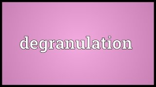 Degranulation Meaning [upl. by Kanter895]