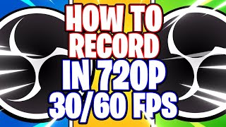 OBS Studio How to Record in 720p HD in 30fps amp 60fps  Best Settings OBS Studio Tutorial [upl. by Titos]