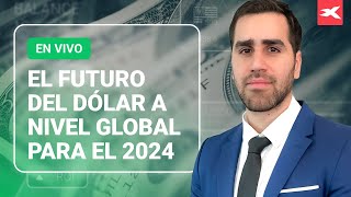 💵​ El futuro del DÓLAR a nivel GLOBAL para el 2024 [upl. by Dorice]