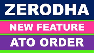 Zerodha New Feature Alert Trigger Orders ATO 2024 [upl. by Enida252]