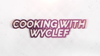 Cooking With Wyclef Preview [upl. by Erlond]