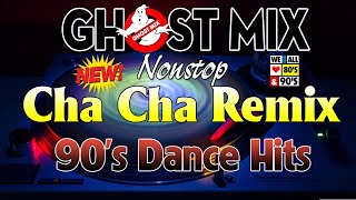 90s Dance Hits Cha Cha Remix Ghost Mix Nonstop [upl. by Cowles595]