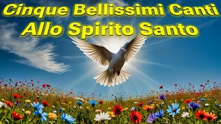 Cinque Bellissimi Canti Allo Spirito Santo [upl. by Ohaus]