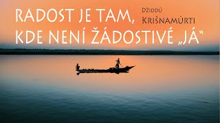 Radost je tam kde není žádostivé quotjáquot ♡ Džiddú Krišnamúrti⭐️ [upl. by Armanda]