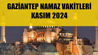 Gaziantep Namaz Vakitleri  KASIM 2024 [upl. by Mungam]