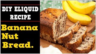 DIY Eliquid – Banana Nut Bread 60VG DIY ejuice flavor and full Recipe [upl. by Nodarse716]