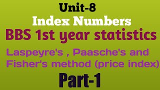 Unit8 Index Numbers BBS 1st year statistics part1  Laspeyres  Paasches and Fishers method [upl. by Appilihp]