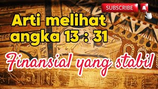 Arti Melihat Angka Jam Pukul 1331 Finansial Yang Stabil [upl. by Elatan606]