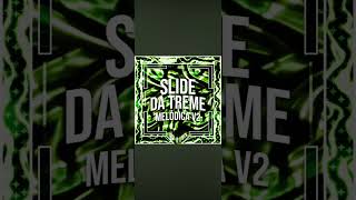 SLIDE DA TREME MELODICA V2 SLOWED [upl. by Nnauol511]