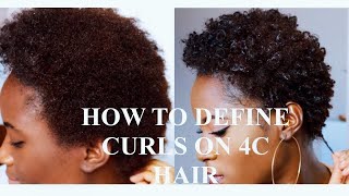 HOW TO DEFINE CURLS ON 4B4C NATURAL HAIR DETAILED [upl. by Etteuqal]