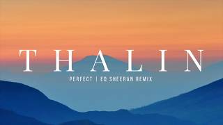 THALIN  Perfect by Ed Sheeran  Remix [upl. by Tevis]