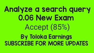 Analyze a search query 006 New Exam 85 Accepted By Toloka Earnings [upl. by Farron]