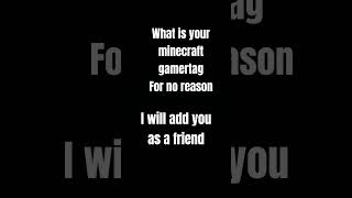 What is your minecraft gamertag for no reason [upl. by Avictor]