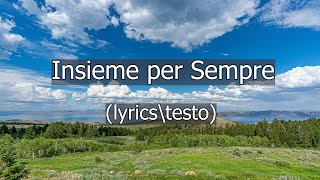 Insieme per Sempre lyrics\testo [upl. by Demetrius]