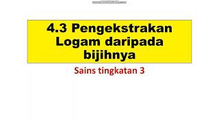 Sains Tingkatan 3Bab 43 Pengekstrakan Logam [upl. by Idid146]