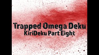 Trapped Omega Deku KiriDeku Part 8 ⚠️TW⚠️ angst textingstory mha bnha omegaverse yaoi bl [upl. by Mohorva724]