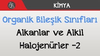 Organik Bileşik Sınıfları  Alkanlar ve Alkil Halojenürler 1 [upl. by Livesay]