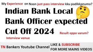 Indian Bank Local Bank Officer expected Cut Off 2024 amp My Interview Experience  Safe score ✅  AK [upl. by Roddy]