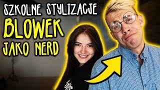 Szkolne stylizacje BLOWEK jako NERD 👨🏼‍🏫 [upl. by Shauna]