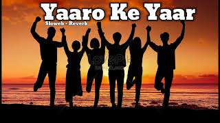 Yaar Ke Yaar Sloweb  Reverb music [upl. by Airemat739]