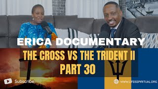 LIFE IS SPIRITUAL PRESENTS  ERICA DOCUMENTARY PART 30  THE CROSS VS THE TRIDENT II [upl. by Sacha]