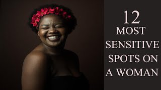 12 MOST SENSITIVE SPOTS ON A WOMAN [upl. by Ylas]