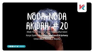 NODANODA AKIDAH Eps 20  Ustaz Abul Aswad AlBayaty BA [upl. by Rawden]