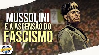 Mussolini e a ascensão do FASCISMO [upl. by Navi]