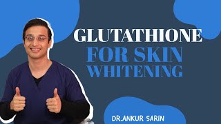 Glutathione for Skin Whitening  Does Glutathione Work  How to take Glutathione  Dr Ankur Sarin [upl. by Holds]