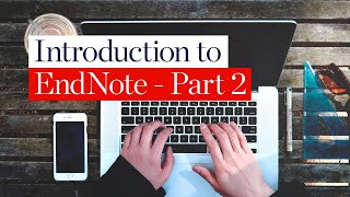 Introduction to EndNote Part 2 [upl. by Shaughn]