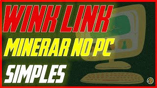 WINK LINK  Minerar com um PC simples [upl. by Airahcaz]