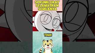 SPRUNKI GRAY SELAMATKAN SEMUANYA [upl. by Mcclain932]