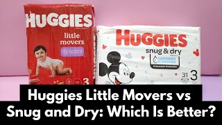 Huggies Little Movers vs Snug and Dry Detailed Comparison Review [upl. by Rockel]