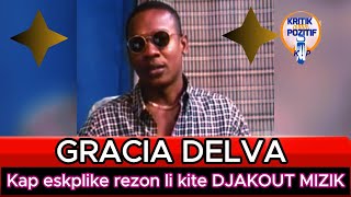 GRACIA DELVA kap esplike sak koz li te kite DJAKOUT MIZIK [upl. by Teeter]