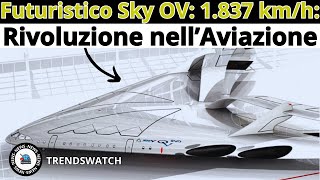 Futuristico Sky OV 1 837 km h Rivoluzione nell’Aviazione [upl. by Esiuol]