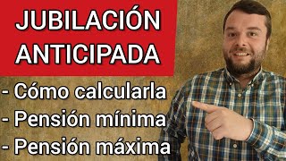 Calcular la JUBILACIÓN ANTICIPADA ✅ MÍNIMA y MÁXIMA 👉 a partir de los 63 años [upl. by Albie]