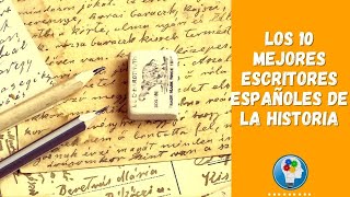 Los 10 MEJORES ESCRITORES ESPAÑOLES de la historia [upl. by Aneelas]